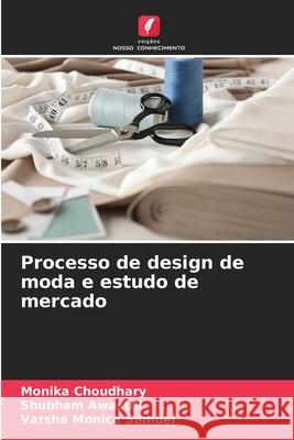 Processo de design de moda e estudo de mercado Monika Choudhary Shubham Awasthi Varsha Monic 9786207895366 Edicoes Nosso Conhecimento - książka