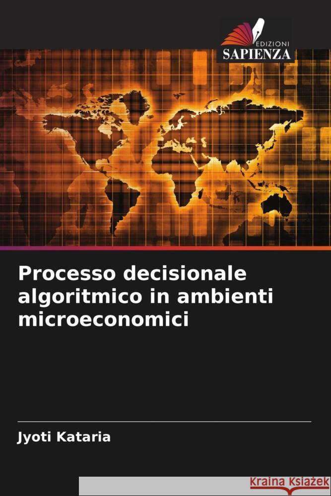 Processo decisionale algoritmico in ambienti microeconomici Jyoti Kataria 9786207437894 Edizioni Sapienza - książka
