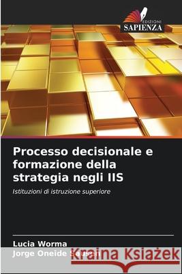 Processo decisionale e formazione della strategia negli IIS Lucia Worma Jorge Oneid 9786207719075 Edizioni Sapienza - książka