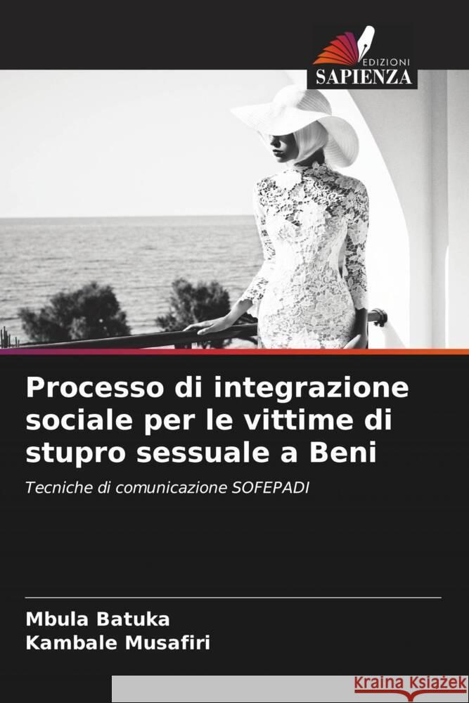 Processo di integrazione sociale per le vittime di stupro sessuale a Beni Mbula Batuka Kambale Musafiri  9786206188179 Edizioni Sapienza - książka