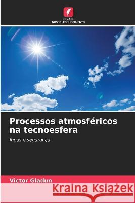 Processos atmosfericos na tecnoesfera Victor Gladun   9786205775486 Edicoes Nosso Conhecimento - książka