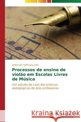 Processos de ensino de violão em Escolas Livres de Música Hoffmann Uller Andrei Jan 9783639682328 Novas Edicoes Academicas - książka