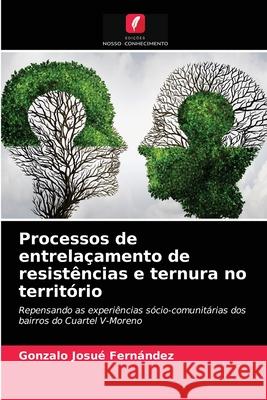 Processos de entrelaçamento de resistências e ternura no território Gonzalo Josué Fernández 9786203408416 Edicoes Nosso Conhecimento - książka