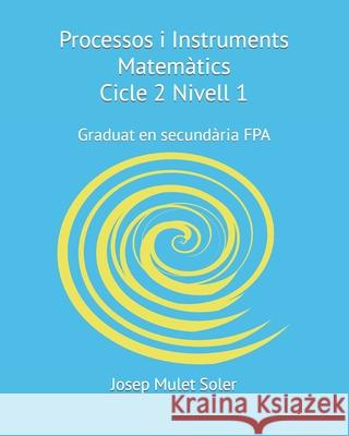 Processos i Instruments Matematics Cicle II Nivell 1 Mulet, Josep 9781976210846 Createspace Independent Publishing Platform - książka