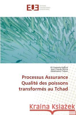 Processus Assurance Qualité des poissons transformés au Tchad Gamane Kaffine, Ali; Micha, Jean Claude; Tidjani, Abdelsalam 9783639541922 Éditions universitaires européennes - książka