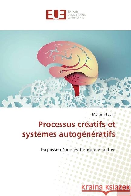 Processus créatifs et systèmes autogénératifs : Esquisse d'une esthétique énactive Toumi, Mohsen 9783330868281 Éditions universitaires européennes - książka