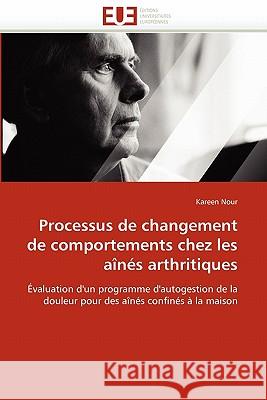 Processus de Changement de Comportements Chez Les Aînés Arthritiques Nour-K 9786131522925 Editions Universitaires Europeennes - książka