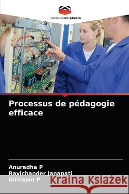 Processus de pédagogie efficace Anuradha P, Ravichander Janapati, Girirajan P 9786203181975 Editions Notre Savoir - książka