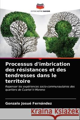 Processus d'imbrication des résistances et des tendresses dans le territoire Gonzalo Josué Fernández 9786203408362 Editions Notre Savoir - książka