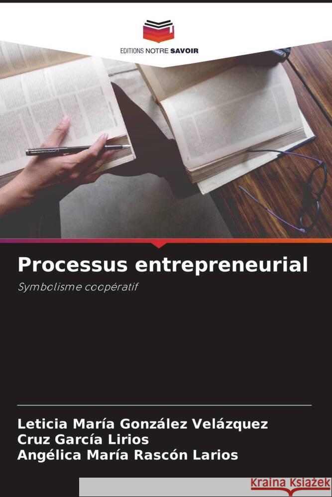 Processus entrepreneurial González Velázquez, Leticia María, García Lirios, Cruz, Rascón Larios, Angélica María 9786204930237 Editions Notre Savoir - książka