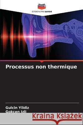 Processus non thermique Gulcin Yildiz Gokcen Izli  9786205808382 Editions Notre Savoir - książka