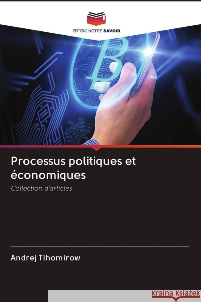 Processus politiques et économiques Tihomirow, Andrej 9786203082623 Editions Notre Savoir - książka