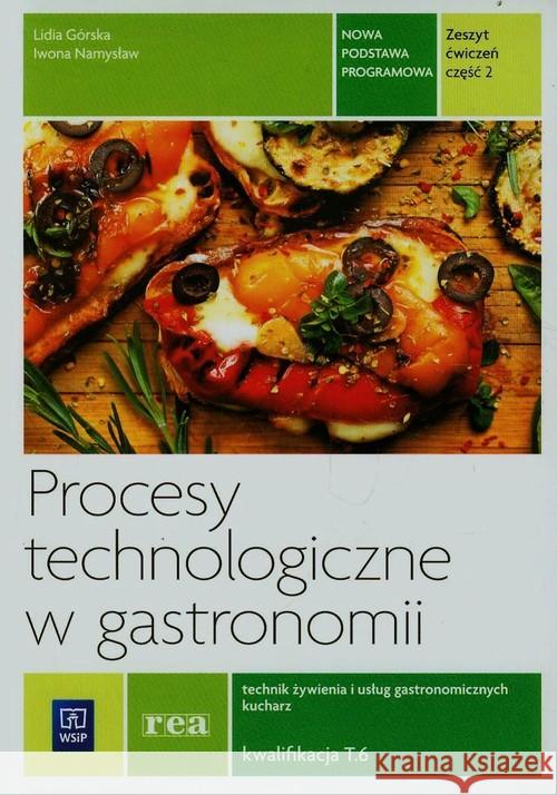 Procesy tech. w gastr. Kwal. HGT.02 ćw cz.2 Namysław Iwona Górska Lidia 9788302152573 WSiP - książka