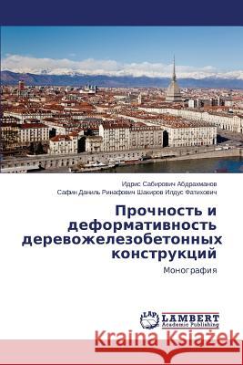 Prochnost' I Deformativnost' Derevozhelezobetonnykh Konstruktsiy Abdrakhmanov Idris Sabirovich            Shakirov Ildus Fatikhovich Safin Danil' 9783659518720 LAP Lambert Academic Publishing - książka