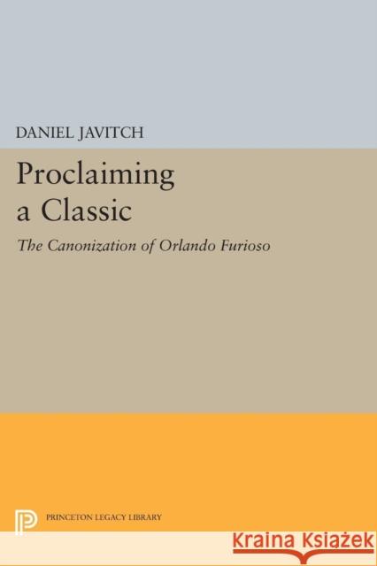 Proclaiming a Classic: The Canonization of Orlando Furioso Javitch, D 9780691606019 John Wiley & Sons - książka
