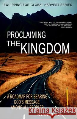 Proclaiming The Kingdom: A Roadmap For Bearing God's Message Among All Peoples Ryan Shaw, Bew Kanokkan Puranawit, Mike Adegbile 9781956435078 Ignite Media - książka