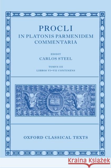 Procli in Platonis Parmenidem Commentaria III Steel, Carlos 9780199291823 Oxford University Press, USA - książka