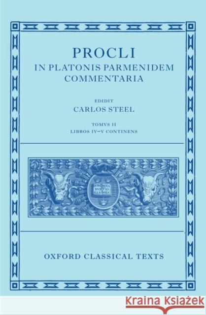 Procli in Platonis Parmenidem Commentaria: Volume 2: Libros IV-V Continens Steel, Carlos 9780199291717  - książka