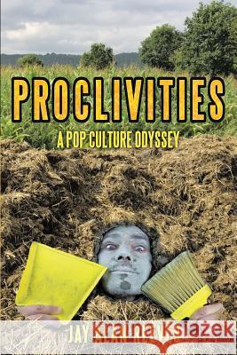 Proclivities: A Pop Culture Odyssey Jay Alan Reeves   9781480816350 Archway Publishing - książka