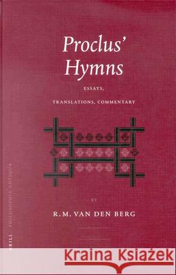 Proclus' Hymns: Essays, Translations, Commentary R. M. Van Den Berg 9789004122369 Brill Academic Publishers - książka