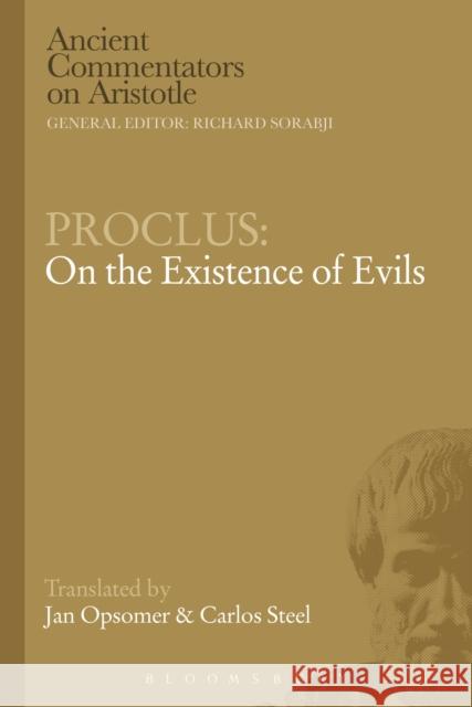 Proclus: On the Existence of Evils Carlos Steel Jan Opsomer 9781472557391 Bloomsbury Academic - książka