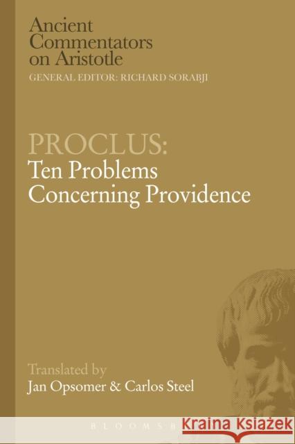 Proclus: Ten Problems Concerning Providence Carlos Steel Jan Opsomer 9781472557940 Bristol Classical Press - książka
