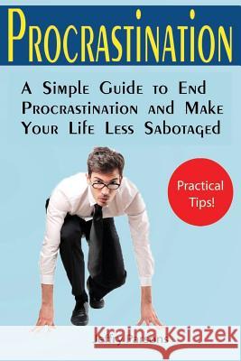Procrastination: A Simple Guide to End Procrastination and Make Your Life Less Sabotaged (Useful Allowance for Goal Achievement among M Parsons, Jeffry 9781793810069 Independently Published - książka