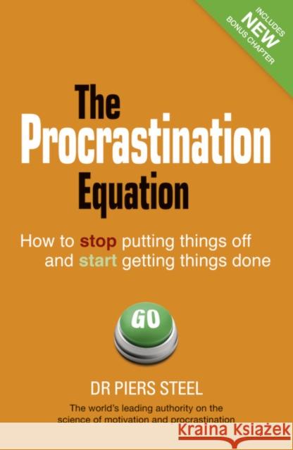 Procrastination Equation, The: How to Stop Putting Things Off and Start Getting Things Done Piers Steel 9780273767701 Pearson Education Limited - książka