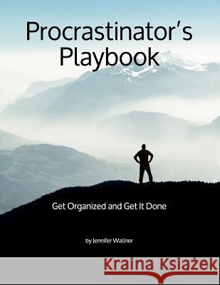 Procrastinator's Playbook: Get Organized and Get It Done Jennifer L. Wallner 9781093159455 Independently Published - książka