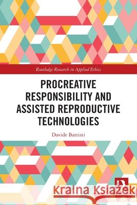 Procreative Responsibility and Assisted Reproductive Technologies Davide (University of Bergamo, Italy) Battisti 9781032654690 Routledge - książka