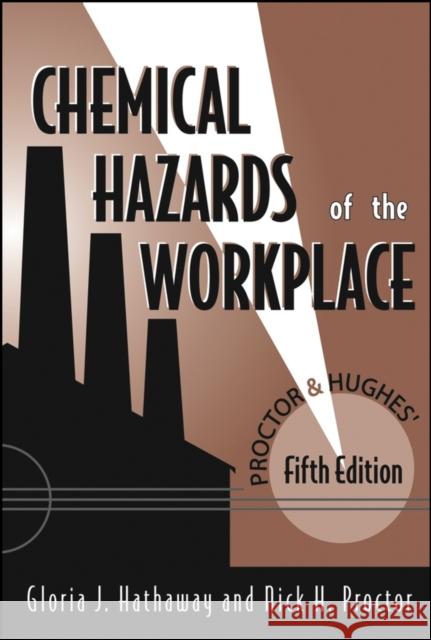 Proctor and Hughes' Chemical Hazards of the Workplace Nick H. Proctor Gloria J. Hathaway 9780471268833 Wiley-Interscience - książka