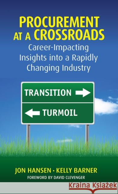 Procurement at a Crossroads: Career-Impacting Insights Into a Rapidly Changing Industry Jon Hansen Kelly Barner 9781604271171 J. Ross Publishing - książka