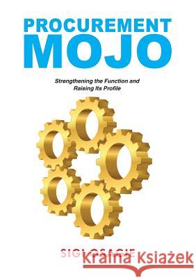 Procurement Mojo: Strengthening the Function and Raising Its Profile Sigi Osagie 9781852527457 Management Books 2 - książka