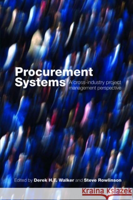 Procurement Systems : A Cross-Industry Project Management Perspective Derek Walker 9780415416061  - książka
