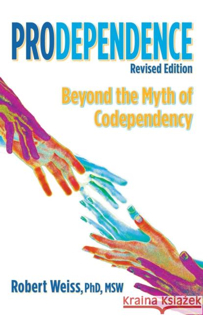 Prodependence: Beyond the Myth of Codependency, Revised Edition Robert Weiss 9780757324406 Health Communications - książka