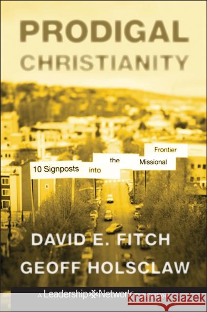 Prodigal Christianity: 10 Signposts Into the Missional Frontier Fitch, David E. 9781118203262 Jossey-Bass - książka