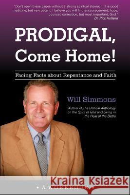 Prodigal, Come Home!: Facing Facts about Repentance and Faith Will Simmons 9780996516846 Great Writing - książka