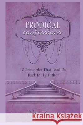 Prodigal Confessions: 10 Principles that Lead Us Back to the Father LaFont, Britta 9780692402184 Britta LaFont - książka