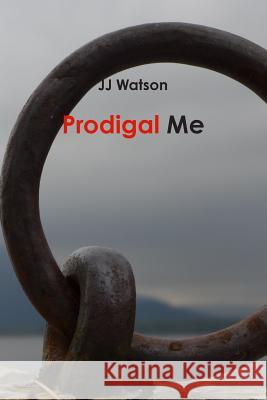 Prodigal Me JJ Watson 9781312479586 Lulu.com - książka