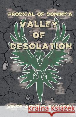 Prodigal of Dominica Valley of Desolation Vince Arnold Savarin 9789769762428 Vince Arnold Savarin - książka