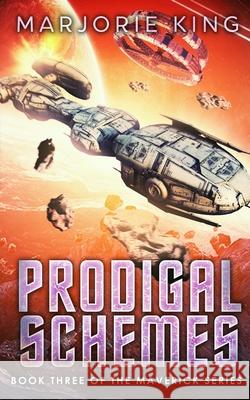 Prodigal Schemes: Book 3 of the Maverick Series Marjorie King 9780578892351 Starscape Media, LLC - książka