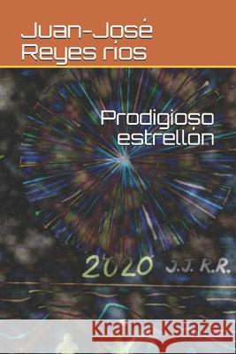 Prodigioso estrellón Juan-José Reyes Ríos 9798616288783 Independently Published - książka