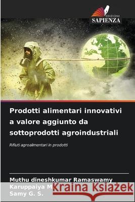 Prodotti alimentari innovativi a valore aggiunto da sottoprodotti agroindustriali Ramaswamy, Muthu Dineshkumar, M., Karuppaiya, G. S., Samy 9786209387913 Edizioni Sapienza - książka