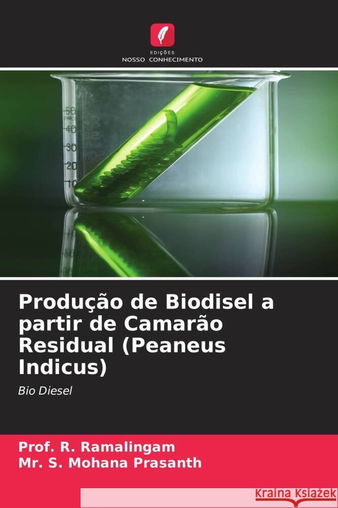 Produção de Biodisel a partir de Camarão Residual (Peaneus Indicus) Ramalingam, Prof. R., Mohana Prasanth, Mr. S. 9786205081310 Edições Nosso Conhecimento - książka
