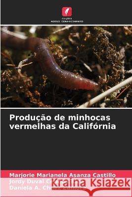 Producao de minhocas vermelhas da California Marjorie Marianela Asanza Castillo Jordy Duval Cepeda Rico Daniela A Chuez Zamora 9786206220879 Edicoes Nosso Conhecimento - książka