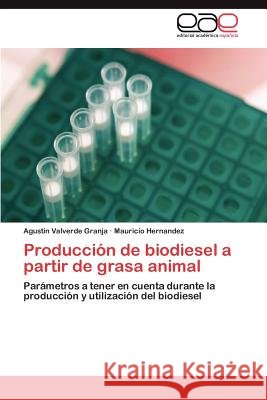 Produccion de Biodiesel a Partir de Grasa Animal Agust N. Valverd Mauricio Hernandez 9783848459995 Editorial Acad Mica Espa Ola - książka