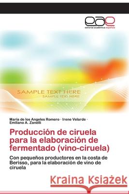 Producción de ciruela para la elaboración de fermentado (vino-ciruela) Romero, María de Los Angeles 9783659074363 Editorial Academica Espanola - książka