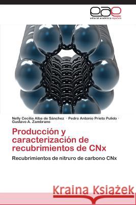 Produccion y Caracterizacion de Recubrimientos de Cnx Alba De Sanchez Nelly Cecilia            Prieto Pulido Pedro Antonio              Zambrano Gustavo a. 9783848460472 Editorial Academica Espanola - książka