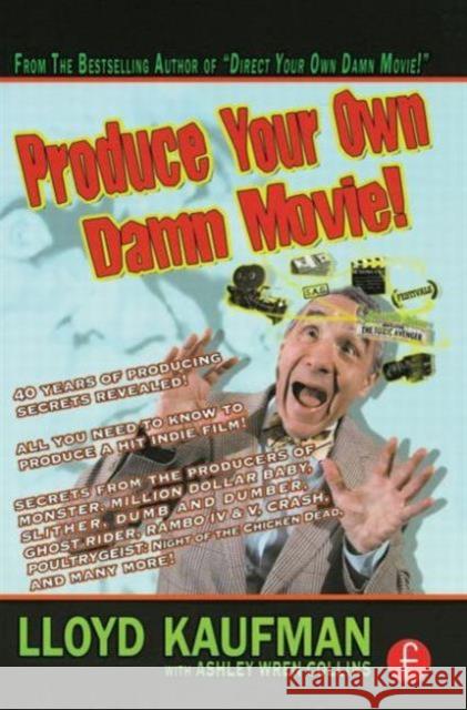 Produce Your Own Damn Movie! Lloyd Kaufman 9780240810454  - książka