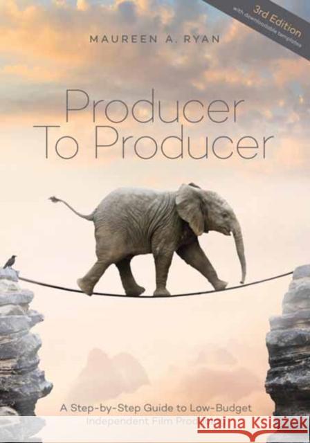 Producer to Producer: A Step-by-Step Guide to Low-Budget Independent Film Producing Maureen A. Ryan 9781615933587 Michael Wiese Productions - książka